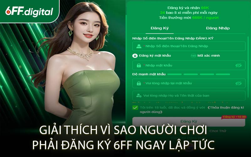 Giải Thích Vì Sao Người Chơi Phải Đăng Ký 6FF Ngay Lập Tức