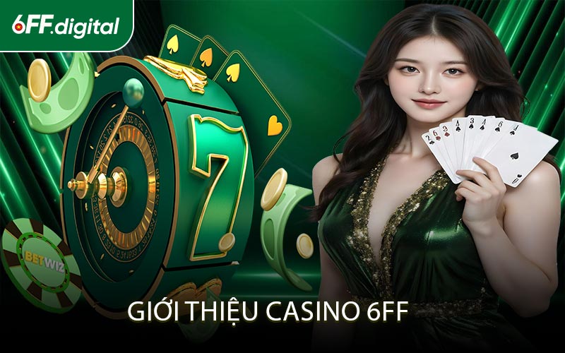 Giới Thiệu Casino 6FF