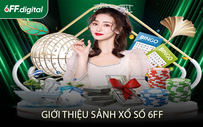 Giới Thiệu Sảnh Xổ Số 6FF