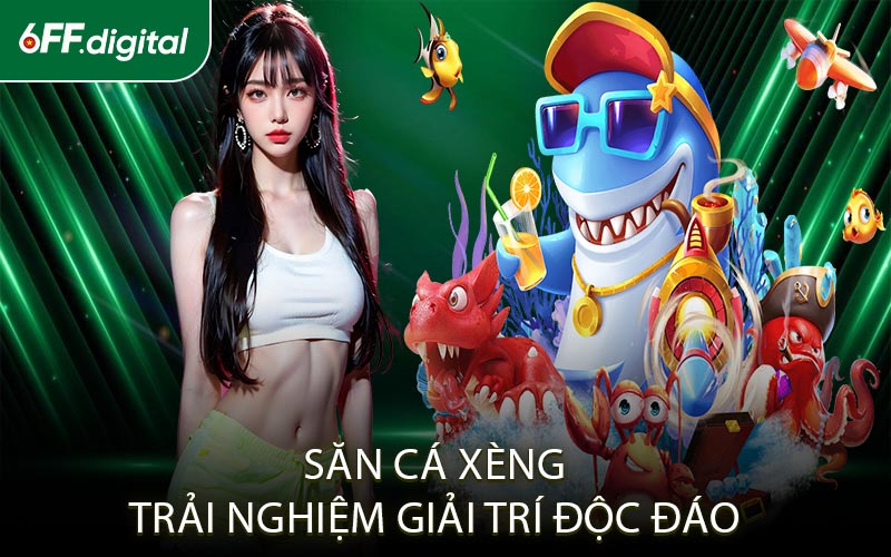 Săn Cá Xèng – Trải Nghiệm Giải Trí Độc Đáo