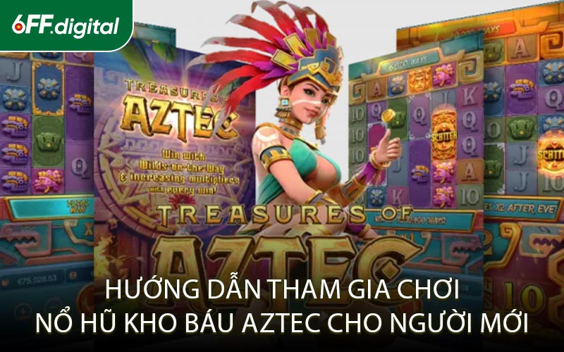 Hướng Dẫn Tham Gia Chơi Nổ Hũ Kho Báu Aztec Cho Người Mới