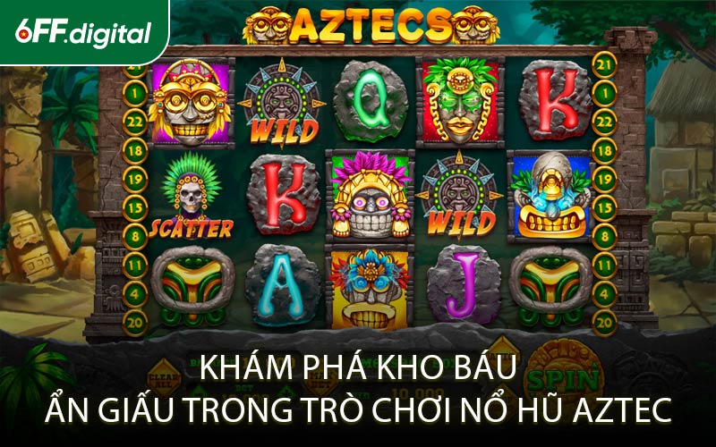 Khám Phá Kho Báu Ẩn Giấu Trong Trò Chơi Nổ Hũ Aztec